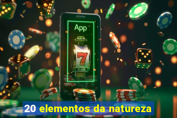 20 elementos da natureza